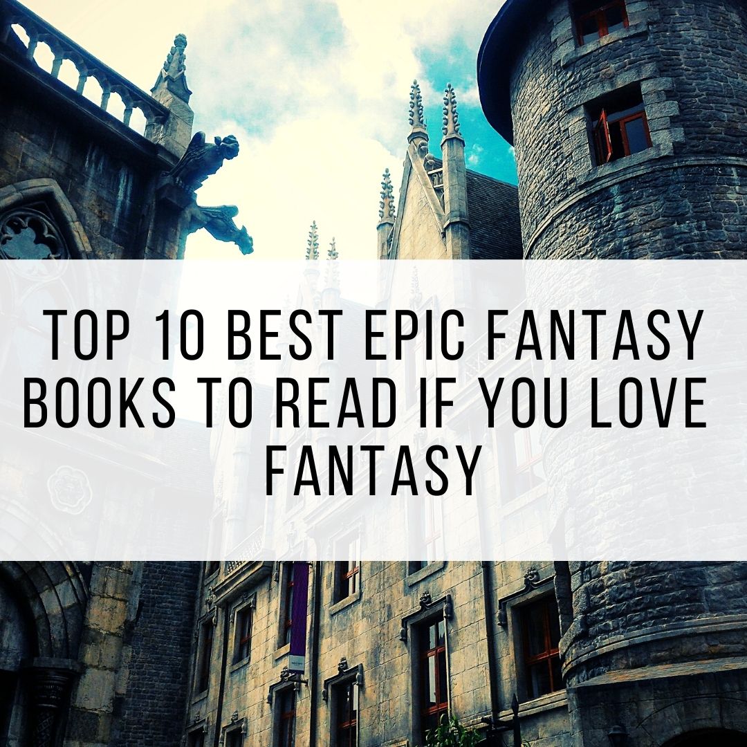 Top 10 Best Epic Fantasy Books To Read if You Love The Fantasy Genre​